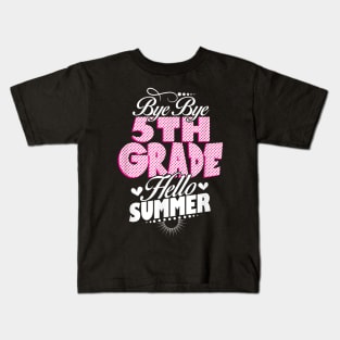 Last Day Of School Bye Bye 5Th Grade Hello Summer Girls Kids T-Shirt